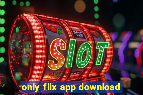 only flix app download